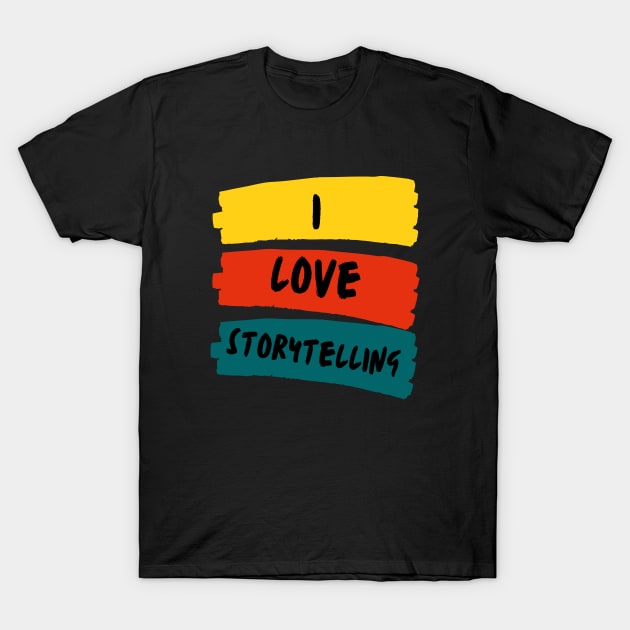 i love storytelling T-Shirt by Leap Arts